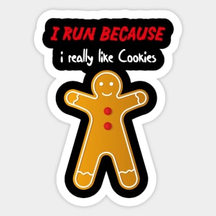 i run because i really like cookies with a cookie Sticker